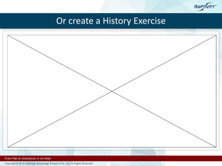 Or create a History Exercise
 
