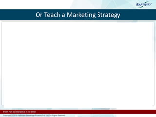 Or Teach a Marketing Strategy
 