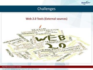 Challenges
Web 2.0 Tools (External sources)
 