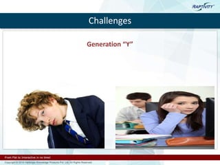 Challenges
Generation “Y”
 
