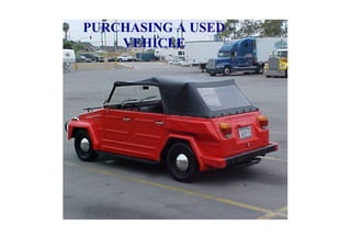 PURCHASING A USED 
    VEHICLE
 