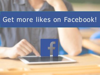 Get more likes on Facebook!
 