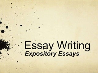 Essay Writing
Expository Essays