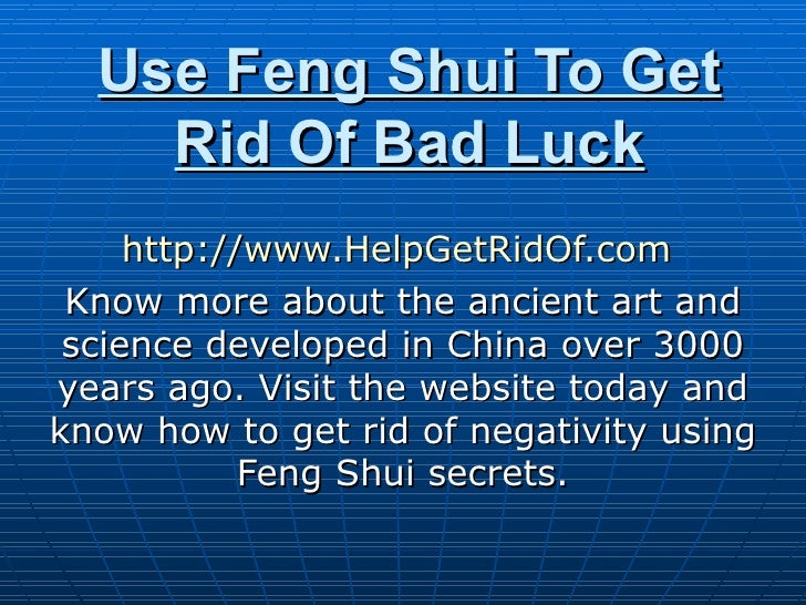 Use Feng  Shui  To Get Rid Of Bad  Luck 