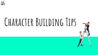 Character Building Tips
 