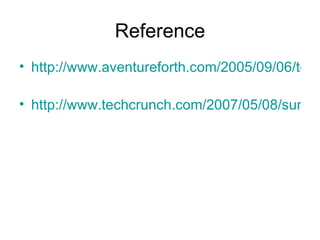 Reference http://www.aventureforth.com/2005/09/06/top-10-ajax-applications/   http://www.techcrunch.com/2007/05/08/sun-responds-to-ajax-silverlight-with-javafx/   