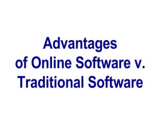 Advantages of Online Software v. Traditional Software 