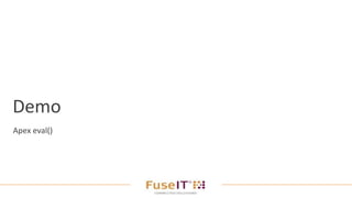 Demo
Apex eval()
 