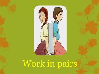 Work in pairs

 