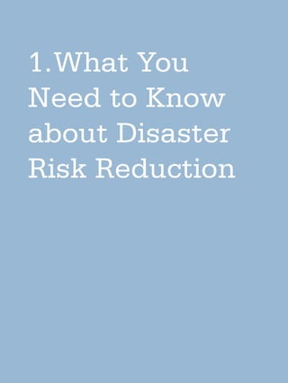 1.What You
Need to Know
about Disaster
Risk Reduction
 
