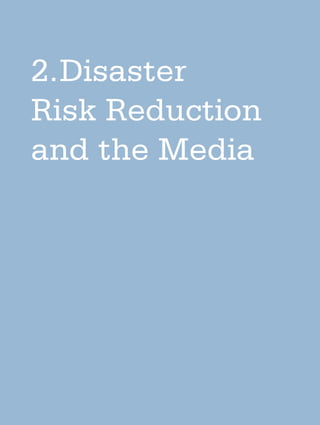 2.Disaster
Risk Reduction
and the Media
 