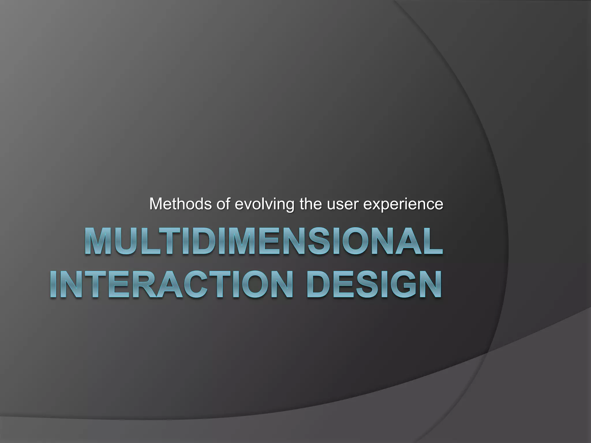 Methods of evolving the user experience 
 