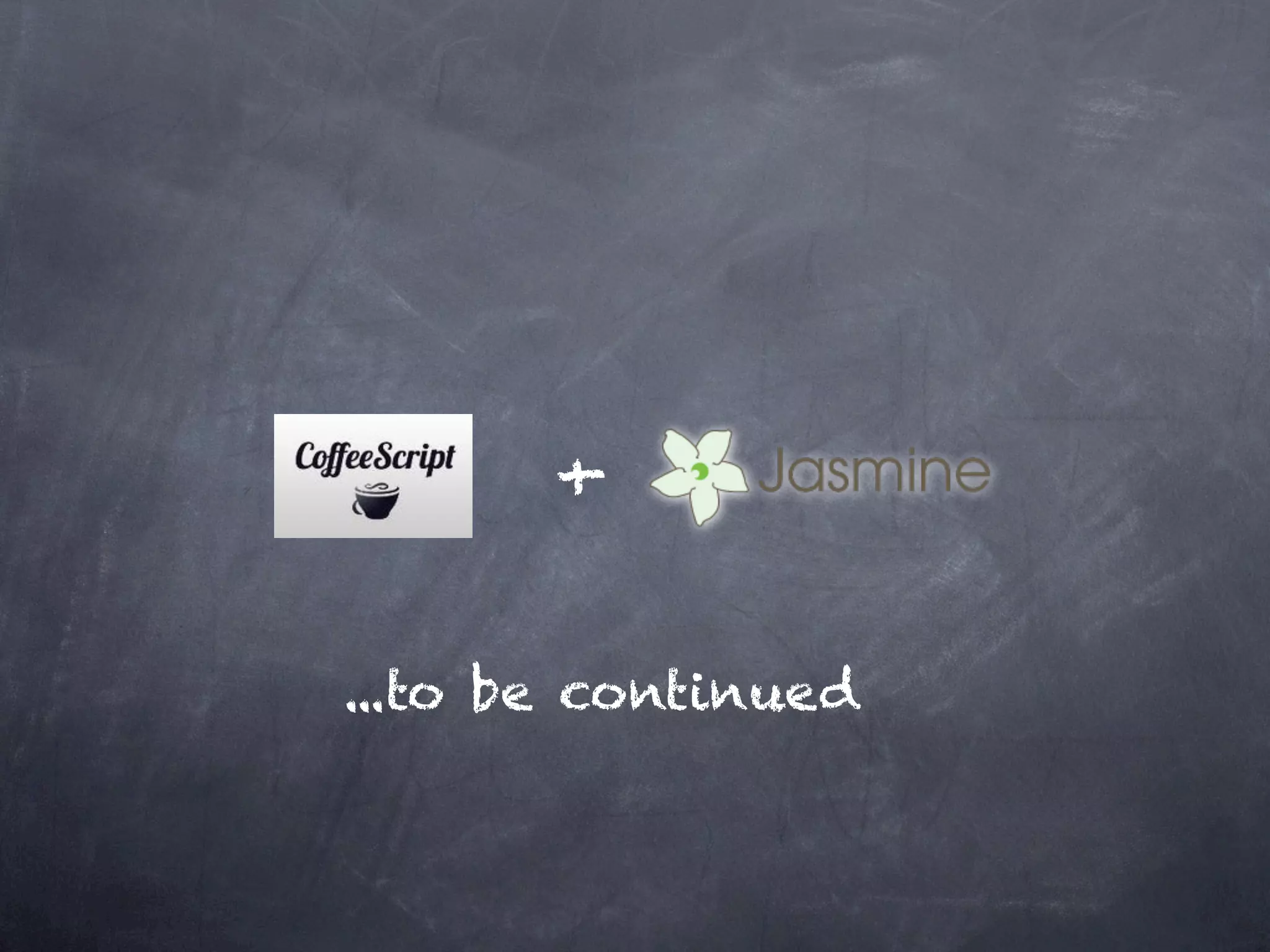 +

...to be continued
 