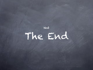 Not


The End
 