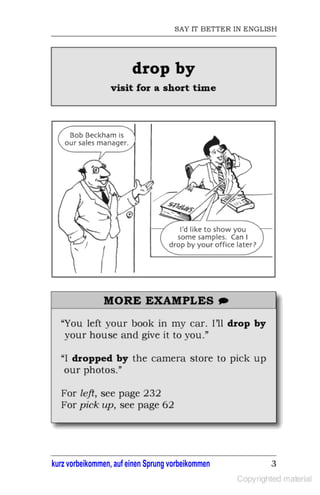 kurz vorbeikommen, auf einen Sprung vorbeikommen
 