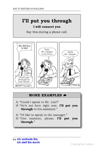 ich verbinde Sie,
ich stell Sie durch
 