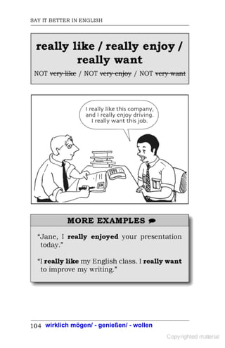wirklich mögen/ - genießen/ - wollen
 