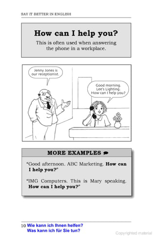 Wie kann ich Ihnen helfen?
Was kann ich für Sie tun?
 