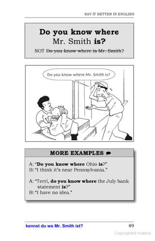 kennst du wo Mr. Smith ist?
 