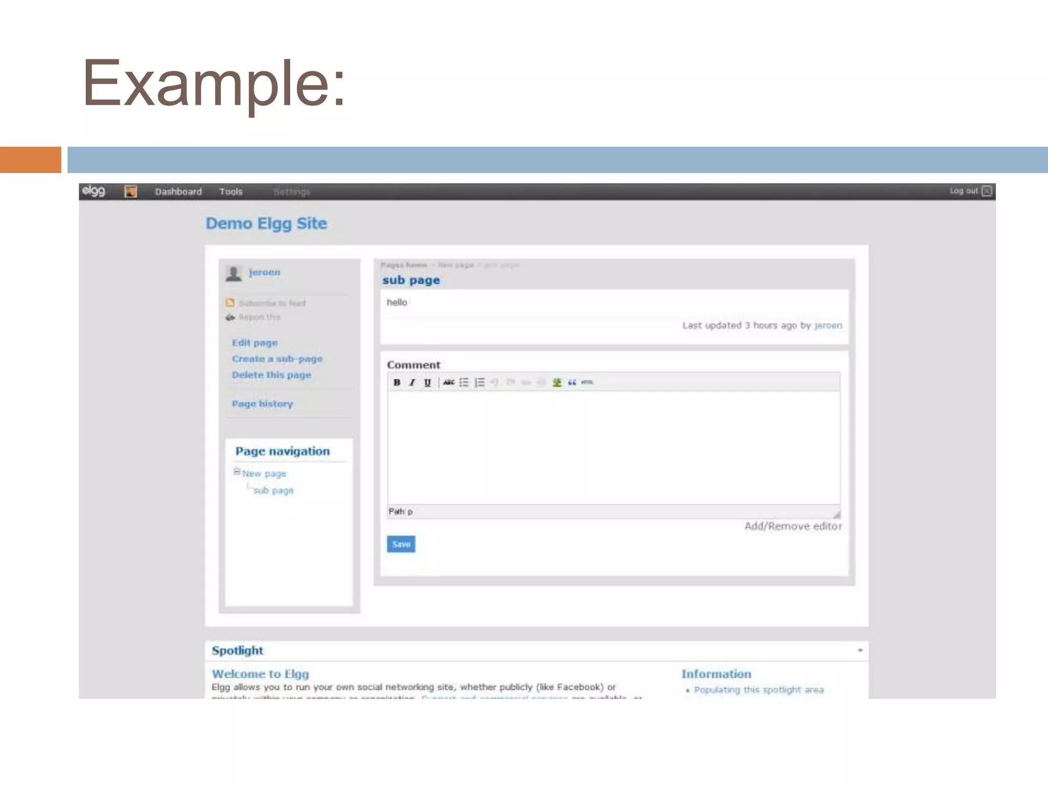 MaharaOpen source ePortfolio system and social networking web application, blogging tool and a resume builderFeatures It provides users with tools to create and maintain a digital portfolio of their learning, and social networking features to allow users to interact with each other Content management system using modulesUses PHP (5.1.3 or higher); PostgreSQL - 8.1+ (recommended), or MySQL 5.0.25+ with InnoDB table support; Apache - 1.3 or higher, version 2 or higher recommendedAvailable Moodle integrationModular designAdmin, community, entertainment, communication, management and othersAvailable plug-insSupports many files typesStrong community