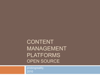 Content management PlatformsOpen source probingreality 2010 