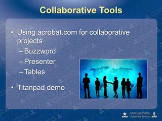 Collaborative ToolsUsing acrobat.com for collaborative projectsBuzzwordPresenterTablesTitanpad demo
