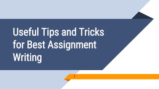 Useful Tips and Tricks
for Best Assignment
Writing
1
 