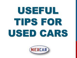 USEFUL TIPS FOR USED CARS  