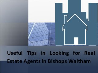 Useful Tips in Looking for Real
Estate Agents in Bishops Waltham
 