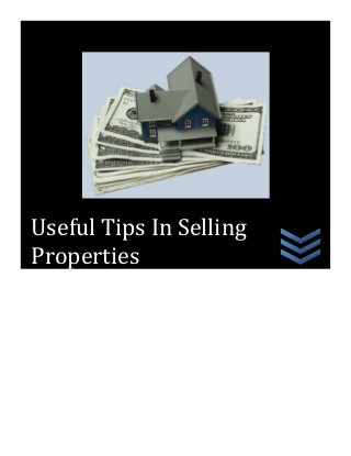 Useful Tips In Selling Properties 
 