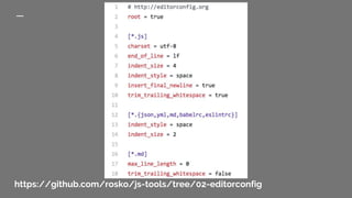 https://github.com/rosko/js-tools/tree/02-editorconfig
 