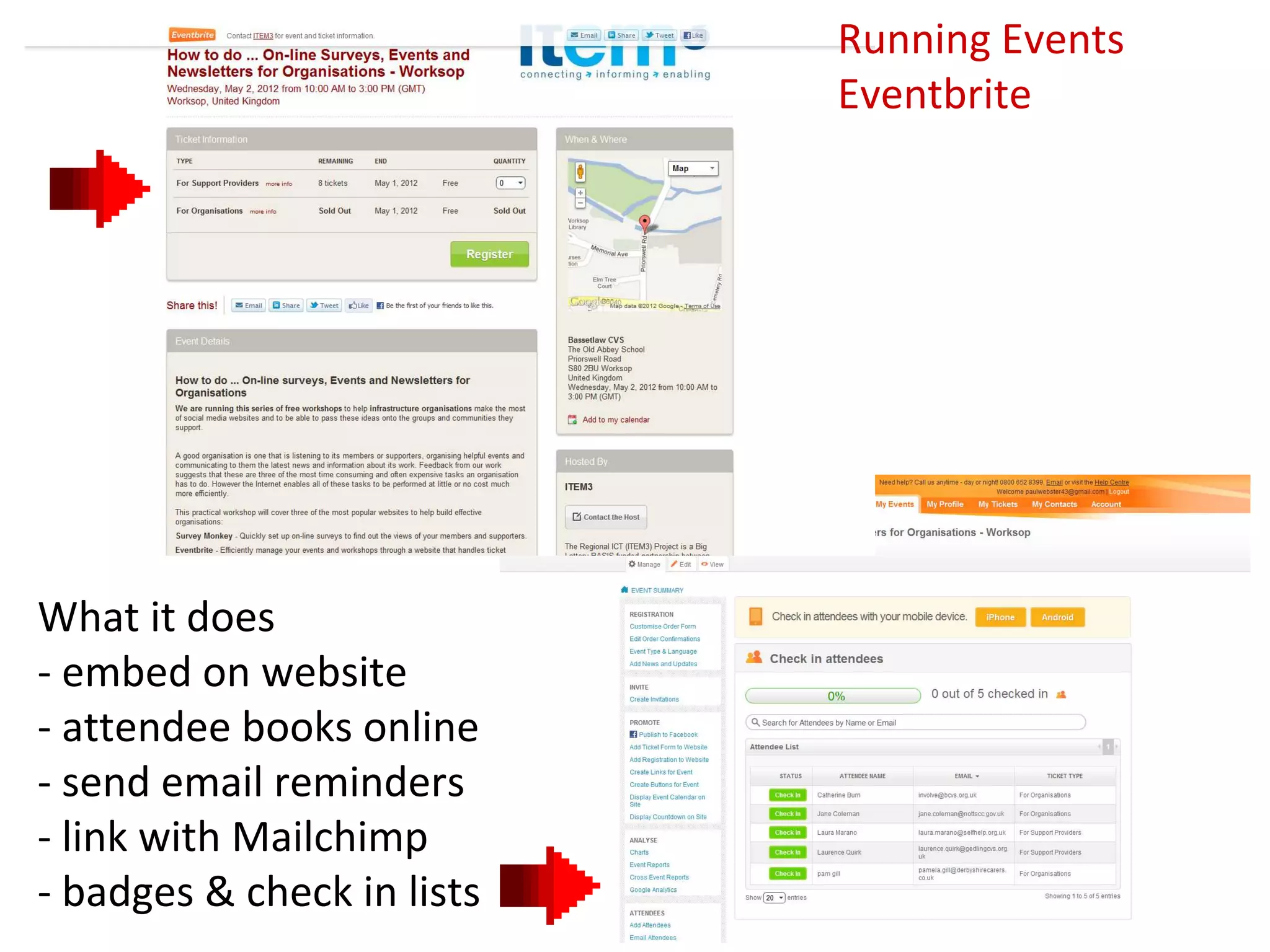 Running Events
                            Eventbrite




What it does
- embed on website
- attendee books online
- send email reminders
- link with Mailchimp
- badges & check in lists
 