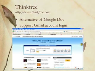 Thinkfree http://www.thinkfree.com Alternative of Google Doc Support Gmail account login 