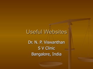 Useful Websites Dr. N. P. Viswanthan S V Clinic Bangalore, India 