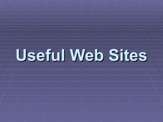 Useful Web Sites 