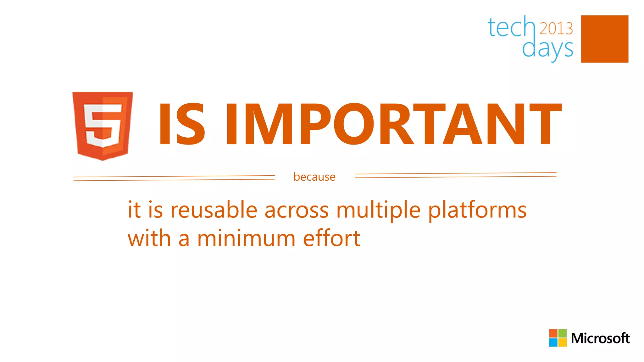 IS IMPORTANT
                because


it is reusable across multiple platforms
with a minimum effort
 