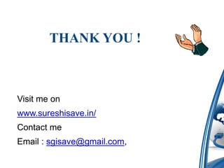 THANK YOU !
Visit me on
www.sureshisave.in/
Contact me
Email : sgisave@gmail.com,
 