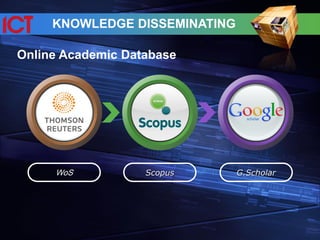 KNOWLEDGE DISSEMINATING
WoS Scopus G.Scholar
Online Academic Database
 