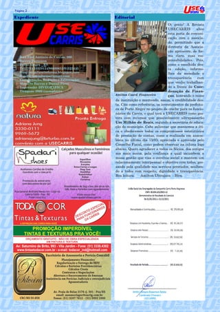 2
Página 2

Expediente                                Editorial
                                                                           Oi gente! A Revista
                                                                           USECARRIS        abre
                                                                           esta porta de comuni-
                                                                           cação com o associa-
                                                                           do, permitindo que a
                                                                           diretoria da Associa-
                                                                           ção apresente, de for-
   Rua Frei Antônio de Caxias, 300                                         ma clara, suas res-
   Bairro Partenon                                                         ponsabilidades. Pois,
   Porto Alegre - RS                                                       como o escolhido des-
   Tel: (51) 33529124/96680652/91325445                                    ta edição, informo-
   Blog: http://useinforma.blogspot.com                                    lhes da seriedade e
   E-mail: useinforma@gmail.com
                                                                           transparência     com
   Coordenação, Redação e Editoração:
   Marcelo Barros e Daniel Pires                                           que venho trabalhan-
   Impressão: DIVEGRAFICA                                                  do a frente da Coor-
   Tiragem: 2000 exemplares                                                denação de Finan-
                                          Amilton Coord. Financeiro        ças, honrando o nome
                                          da instituição e mantendo, assim, a credibilidade des-
                                          ta. Cito como referência, os investimentos da prefeitu-
                                          ra de Porto Alegre no projeto da creche para os funcio-
                                          nários da Carris, o qual terá a USECARRIS como ges-
                                          tora com recursos que possivelmente ultrapassarão
                                          Um Milhão de Reais, segundo a secretária de educa-
                                          ção do município. Cabe salientar que mantemos a éti-
                                          ca e obedecemos todos os compromissos estatutários
                                          de prestação de contas, como a realizada em assem-
                                          bleia no último dia 15/03, apreciada e aprovada pelo
                                          Conselho Fiscal, como podem observar na coluna logo
                                          abaixo. Quero agradecer a todos os Sócios, dos antigos
                                          aos mais novos, pela confiança a qual incumbem a
                                          nossa gestão que visa o convívio social e mantem um
                                          relacionamento interpessoal e objetivo com todos, pre-
                                          zando pela qualidade nos serviços prestados, acolhen-
                                          do a todos com respeito, dignidade e transparência.
                                          Boa leitura.    Amilton Ubirajara - Bira.
 