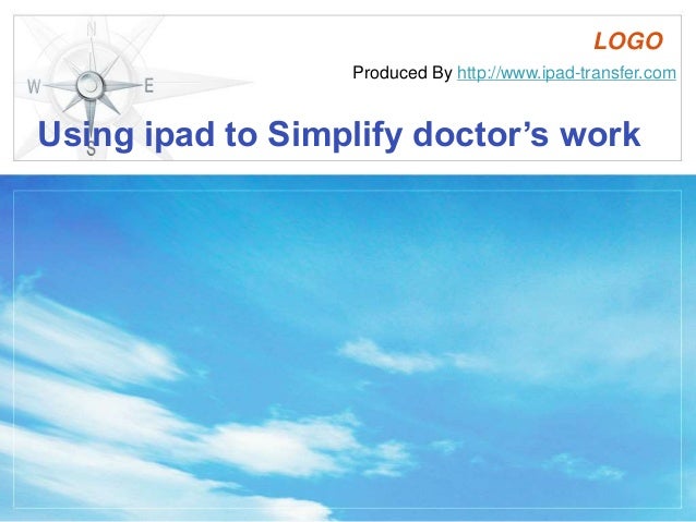 LOGO
Using ipad to Simplify doctor’s work
Produced By http://www.ipad-transfer.com
 