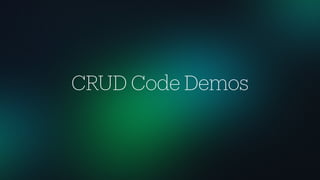 CRUD Code Demos
 