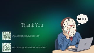 Thank You
www.linkedin.com/in/studio7718/
GitHub.com/Studio7718/SQLJSONDEMO/
 