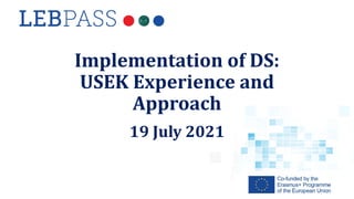 Implementation of DS:
USEK Experience and
Approach
19 July 2021
 