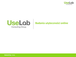Badania użyteczności online




UseLab Sp. z o.o.
 