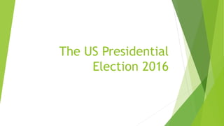 The US Presidential
Election 2016
 