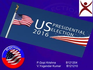 P.Gopi Krishna B121204
V.Yogendar Kumar B121210
 