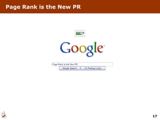 Page Rank is the New PR




                          17
 