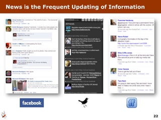 News is the Frequent Updating of Information




                                               22
 