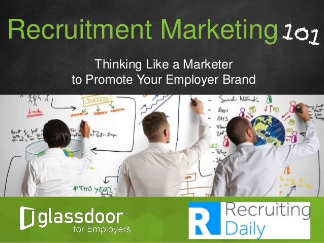 presentation title february 10 2015 recruitment marketing thinking like a marketer to promote your employer