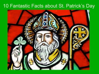 10 Fantastic Facts about St. Patrick’s Day
 